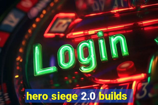 hero siege 2.0 builds